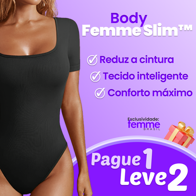 Body Femme Slim™ - Tecnologia Modeladora Confortável - (PAGUE 1 e LEVE 2)